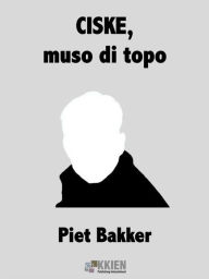 Title: CISKE, muso di topo, Author: Piet Bakker