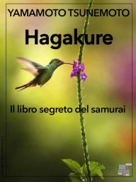 Title: Hagakure - Il libro segreto del samurai, Author: Yamamoto Tsunemoto