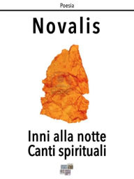 Title: Inni alla notte Canti spirituali, Author: Novalis