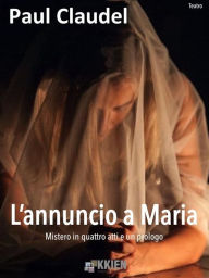 Title: L'annuncio a Maria, Author: Paul Claudel