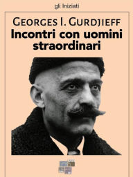 Title: Incontri con uomini straordinari, Author: Georges I. Gurdjieff