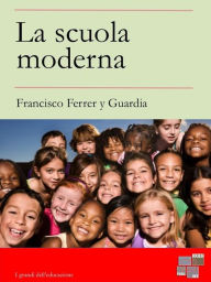 Title: La scuola moderna, Author: Francisco Ferrer y Guardia