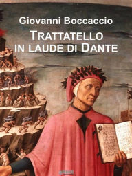 Title: Trattatello in laude di Dante, Author: Giovanni Boccaccio