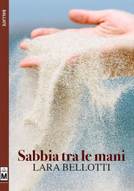 Title: Sabbia tra le mani, Author: Lara Bellotti