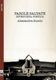 Title: Parole Salvate - Intervista poetica, Author: Alessandra Buschi