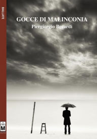 Title: Gocce di malinconia, Author: Piergiorgio Berardi