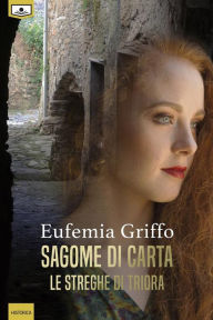 Title: Sagome di carta - Le streghe di Triora, Author: Eufemia Griffo