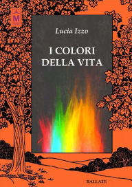 Title: I colori della vita, Author: Lucia Izzo