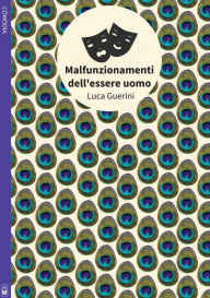 Title: Malfunzionamenti dell'essere uomo, Author: Luca Guerini