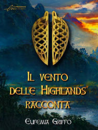Title: Il vento delle Highlands racconta, Author: Eufemia Griffo