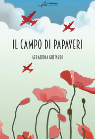 Title: Il campo di papaveri: Geraldina Gottardi, Author: Geraldina Gottardi