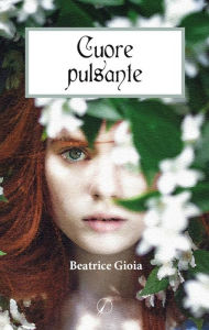 Title: Cuore Pulsante, Author: Beatrice Gioia