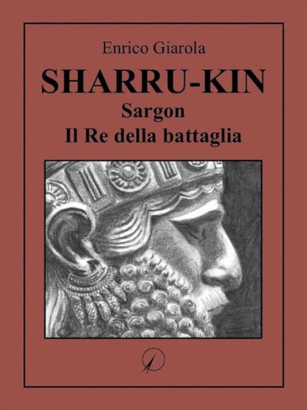 Sharru-Kin: Sargon il Re della Battaglia