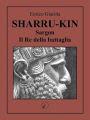 Sharru-Kin: Sargon il Re della Battaglia