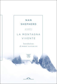 Title: La montagna vivente, Author: Nan Shepherd