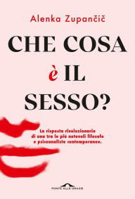 Title: Che cosa è il sesso?, Author: Alenka Zupancic