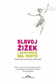 Title: L'incontinenza del vuoto: Pennacchi economico-filosofici, Author: Slavoj Zizek