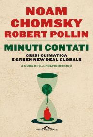 Title: Minuti contati: Crisi climatica e Green New Deal globale, Author: Noam Chomsky