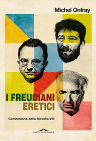 Title: I freudiani eretici: Controstoria della filosofia VIII, Author: Michel Onfray