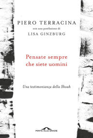 Title: Pensate sempre che siete uomini: Una testimonianza della Shoah, Author: Piero Terracina