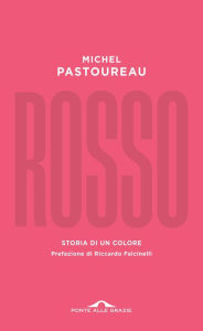 Title: Rosso: Storia di un colore, Author: Michel Pastoureau