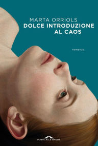 Title: Dolce introduzione al caos, Author: Marta Orriols