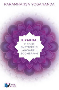 Title: Il Karma. e come smettere di lanciare il boomerang, Author: Paramhansa Yogananda