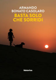 Title: Basta solo che sorridi, Author: Armando Bonato Casolaro