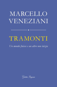 Title: Tramonti: Un mondo finisce e un altro non inizia, Author: Veneziani Marcello