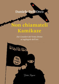 Title: Non chiamateli Kamikaze, Author: Daniele Dell'Orco