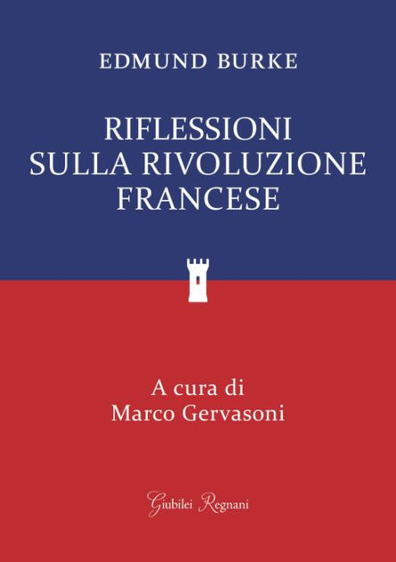 Riflessioni sulla Rivoluzione Francese by Edmund Burke | eBook | Barnes ...