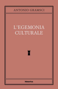 Title: L'egemonia culturale, Author: Antonio Gramsci