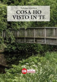 Title: Cosa ho visto in te, Author: FEDERICA MARCHICA