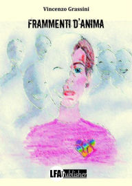 Title: Frammenti d'anima, Author: Vincenzo Grassini