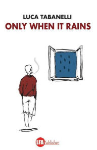 Title: Only when it rains, Author: lfapublisher