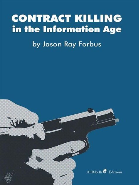 Contract Killing in the Information Age by Jason Ray Forbus | eBook ...