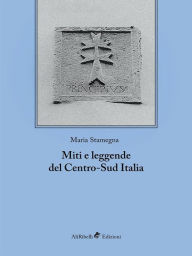 Title: Miti e leggende del Centro-Sud Italia, Author: Maria Stamegna