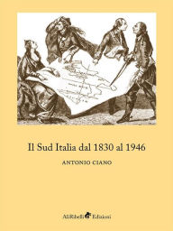 Title: Il Sud Italia dal 1830 al 1946, Author: Antonio Ciano