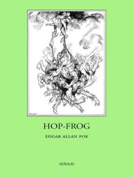 Title: Hop-Frog, Author: Edgar Allan Poe