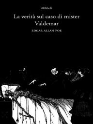 Title: La verità sul caso di Mister Valdemar, Author: Edgar Allan Poe