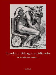 Title: Favola di Belfagor arcidiavolo, Author: Niccolò Machiavelli