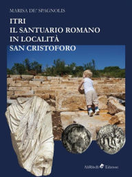 Title: Itri - Il santuario romano in località San Cristoforo, Author: Marisa de' Spagnolis
