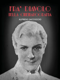 Title: Fra' Diavolo nella cinematografia, Author: Alfredo Saccoccio