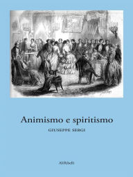 Title: Animismo e spiritismo, Author: Giuseppe Sergi