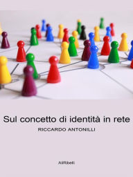 Title: Sul concetto di identità in rete, Author: Riccardo Antonilli