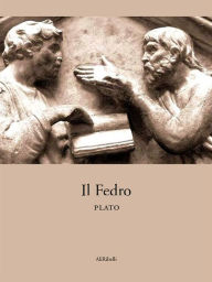 Title: Il Fedro, Author: Plato