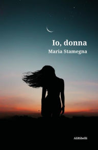 Title: Io, donna, Author: Maria Stamegna