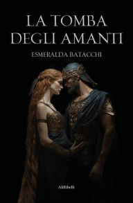 Title: La Tomba degli Amanti, Author: Esmeralda Batacchi