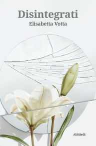 Title: Disintegrati, Author: Elisabetta Votta