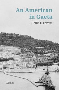 Title: An American in Gaeta, Author: Hollis E. Forbus